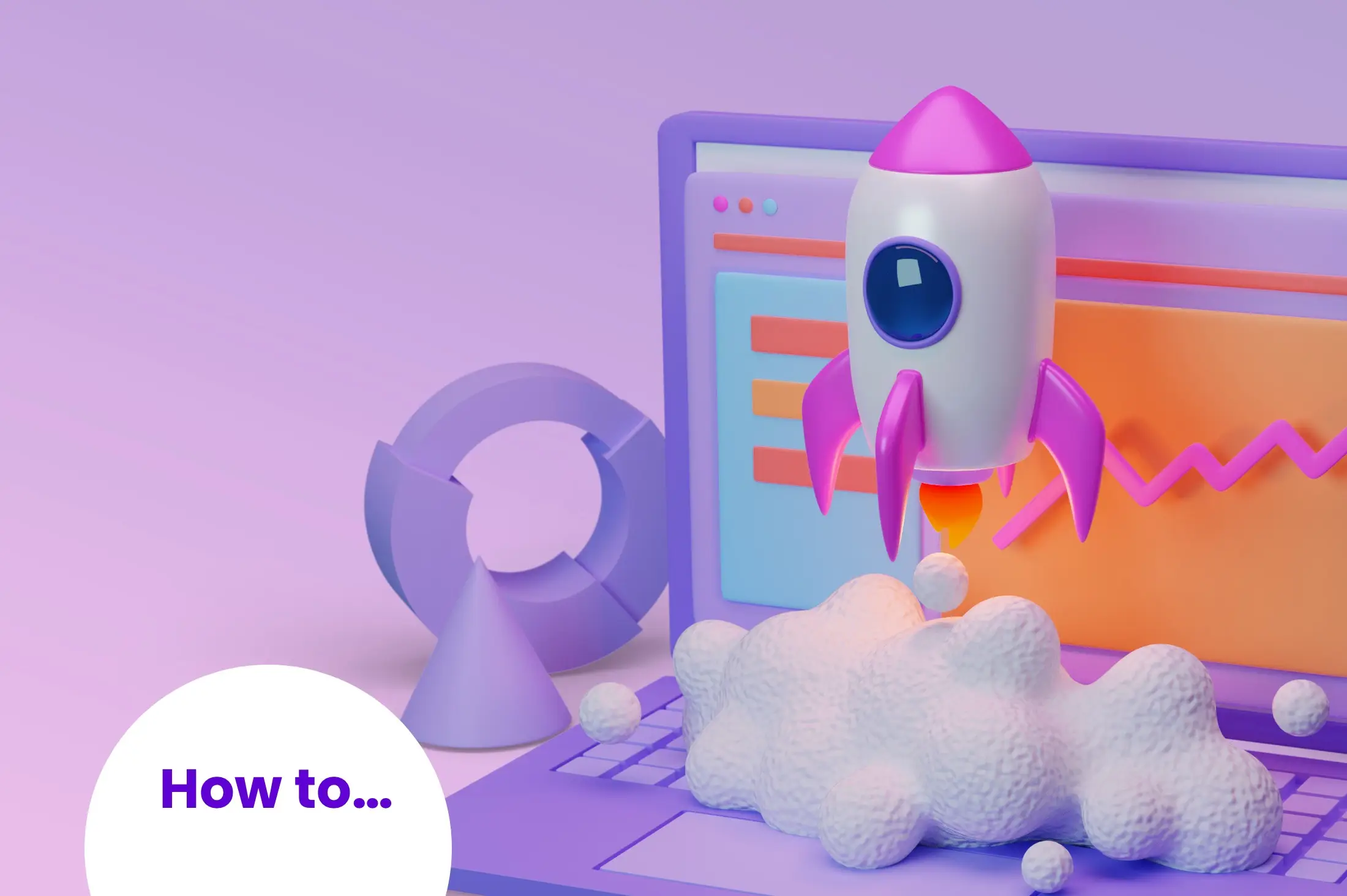 A 3D illustration of a rocket taking off from a laptop screen with charts displayed. Nearby are geometric shapes. The text "How to..." is written at the bottom left. The color scheme is purple and pink.